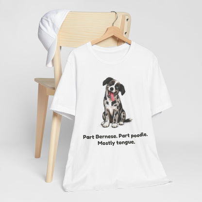 Part Bernese. Part Poodle. Mostly Tongue. — Funny Bernedoodle T-Shirt