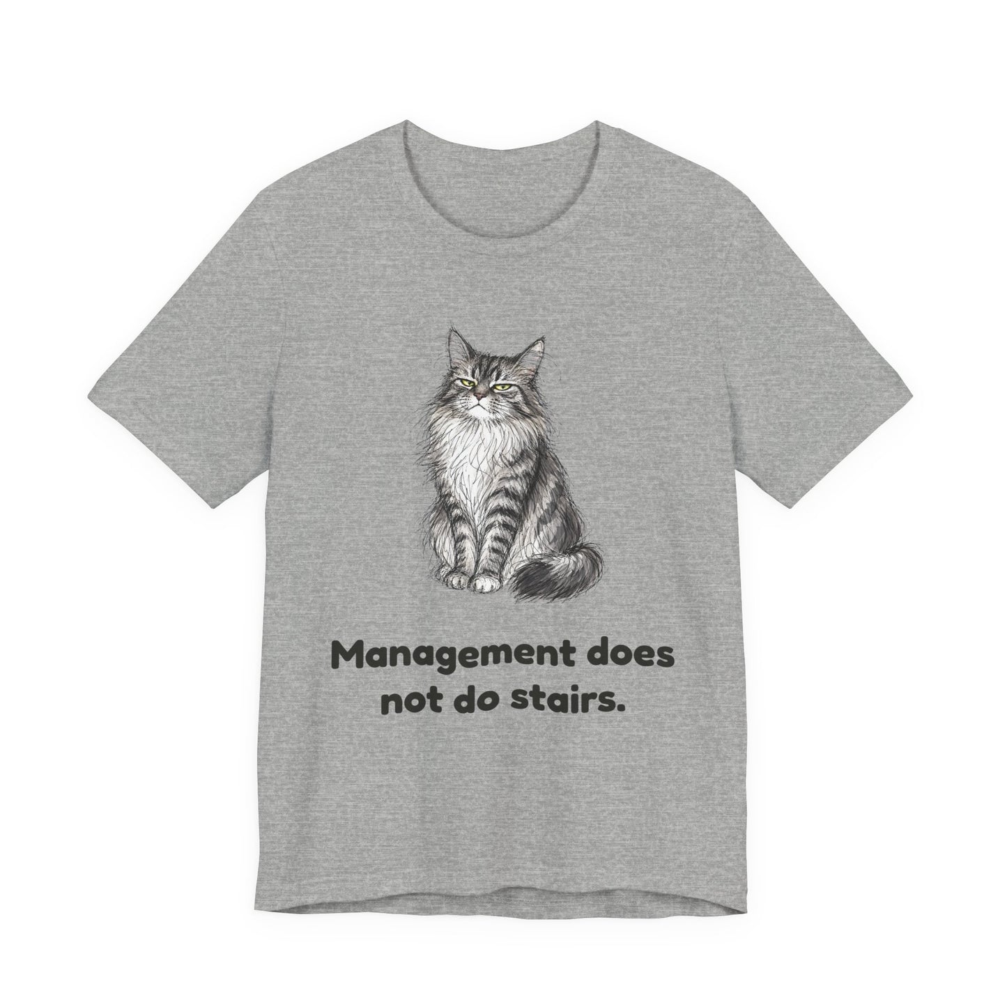 Management Does Not Do Stairs — Funny Cat T-Shirt