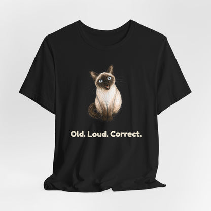 Old. Loud. Correct. — Funny Senior Cat T-Shirt