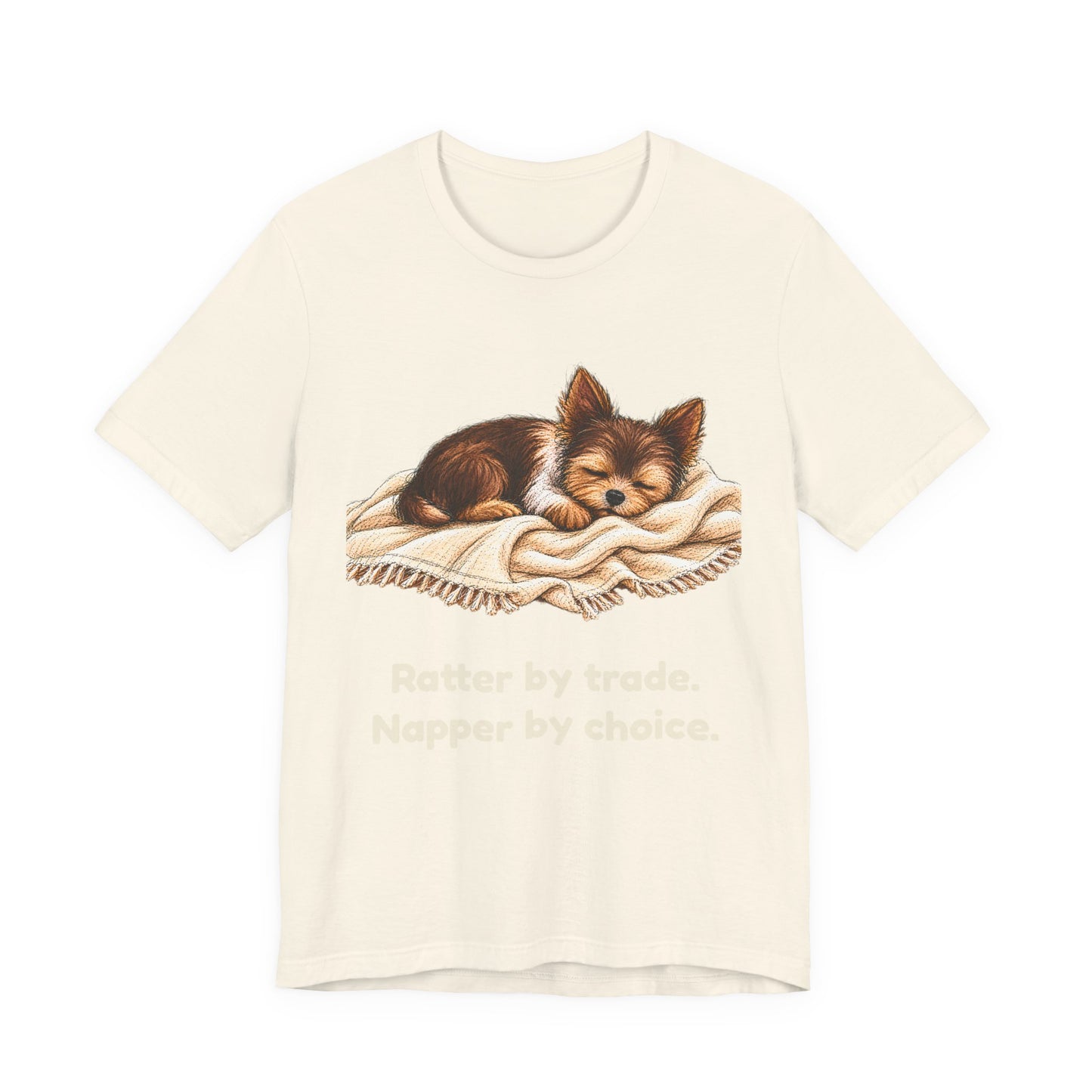 Ratter by Trade Napper by Choice — Funny Yorkshire Terrier T-Shirt