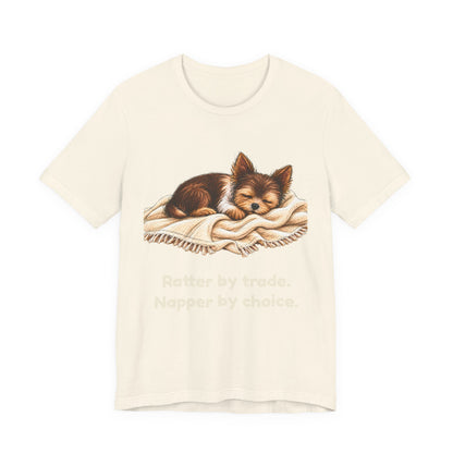 Ratter by Trade Napper by Choice — Funny Yorkshire Terrier T-Shirt