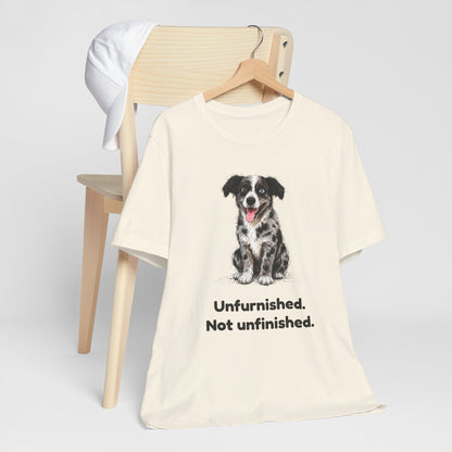Unfurnished. Not Unfinished. — Funny Doodle T-Shirt