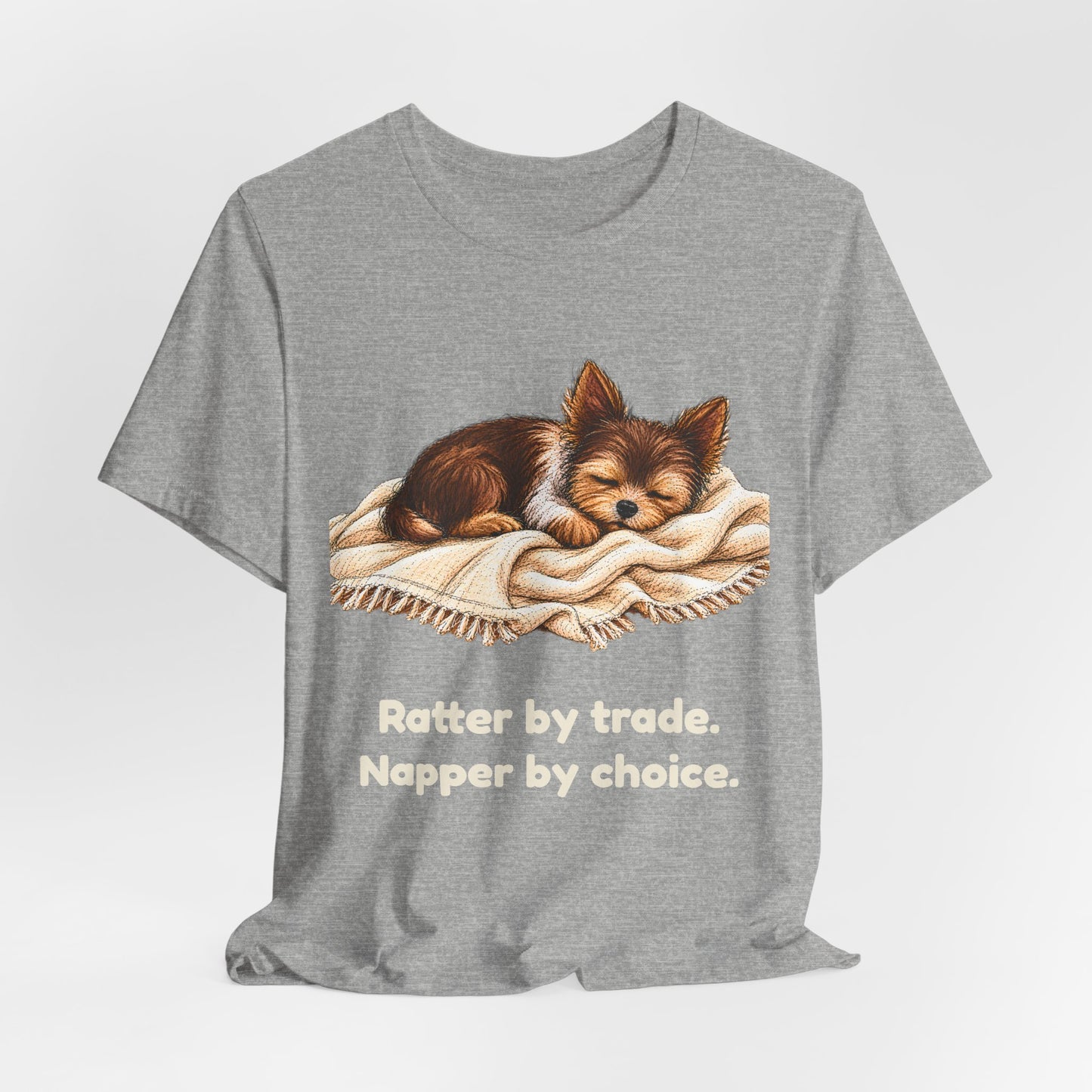 Ratter by Trade Napper by Choice — Funny Yorkshire Terrier T-Shirt