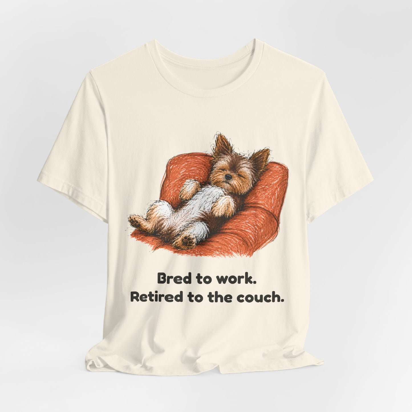 Bred to Work Retired to the Couch — Funny Yorkshire Terrier T-Shirt