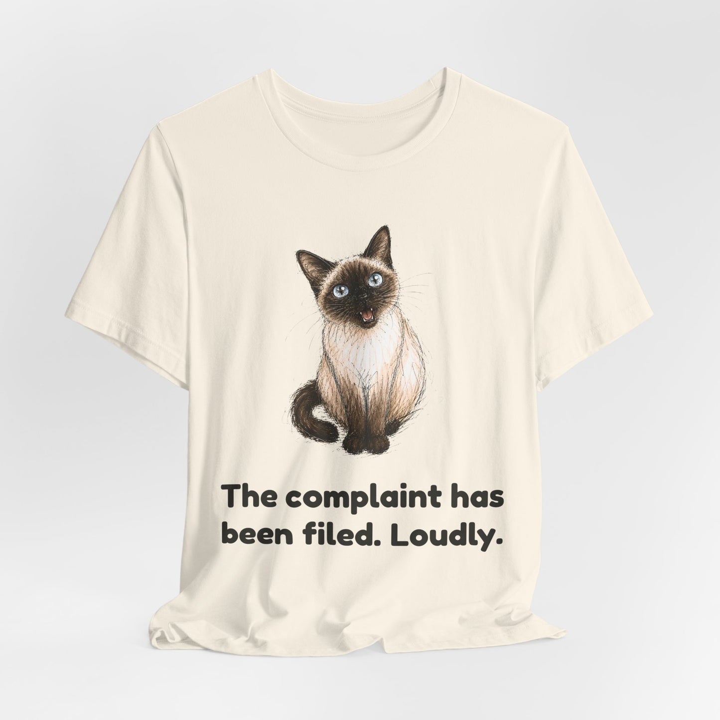 The Complaint Has Been Filed. Loudly. — Funny Cat T-Shirt