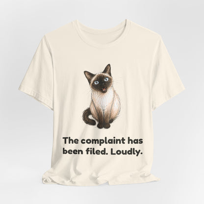 The Complaint Has Been Filed. Loudly. — Funny Cat T-Shirt