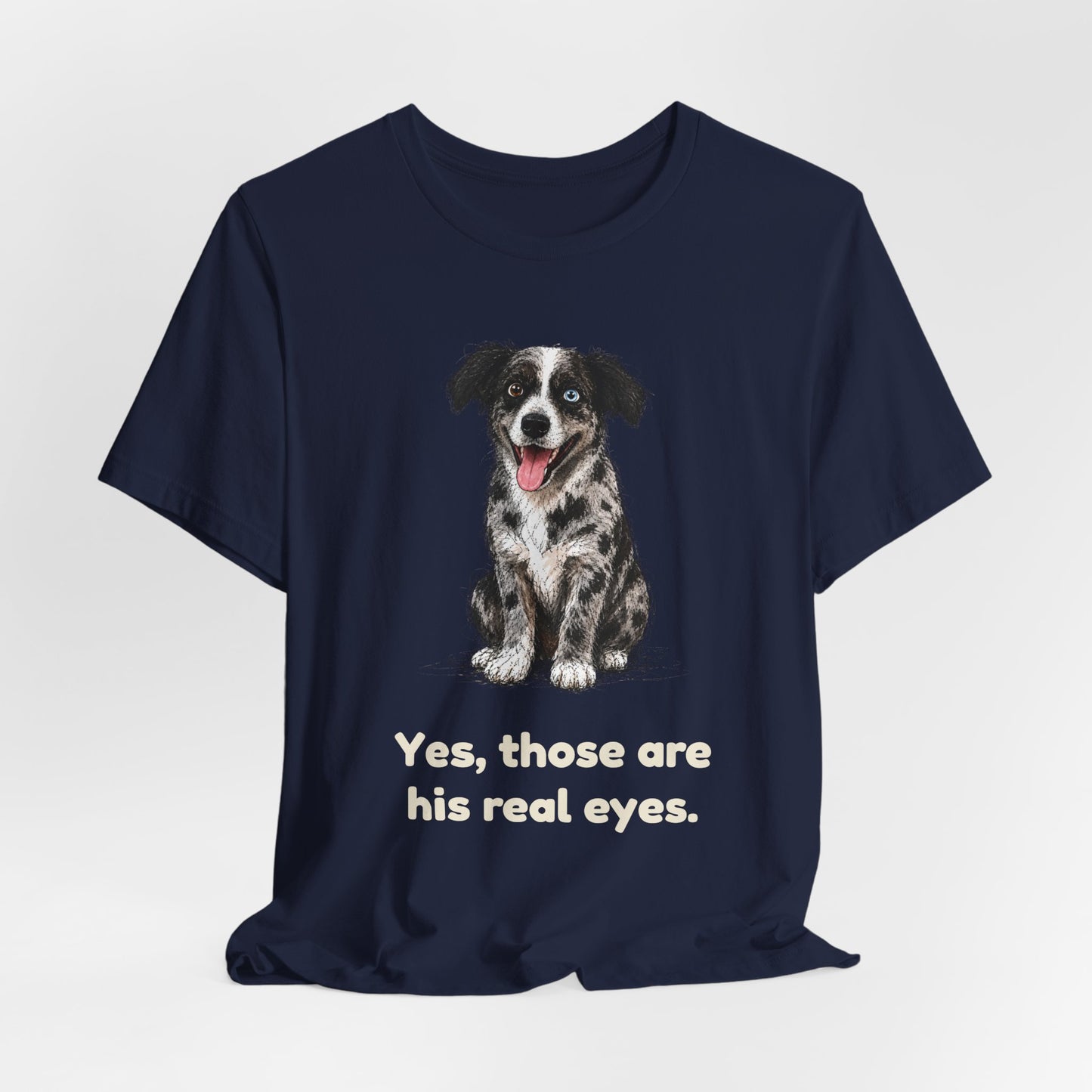 Yes, Those Are His Real Eyes — Funny Heterochromia Dog T-Shirt