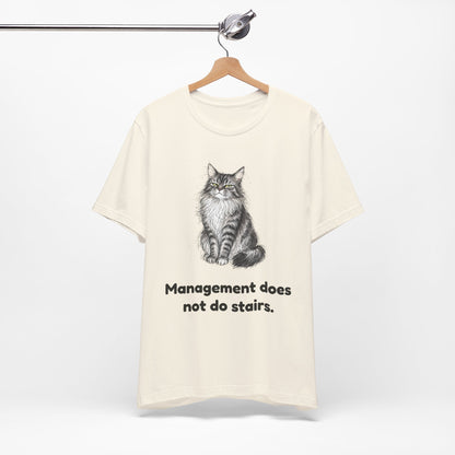 Management Does Not Do Stairs — Funny Cat T-Shirt