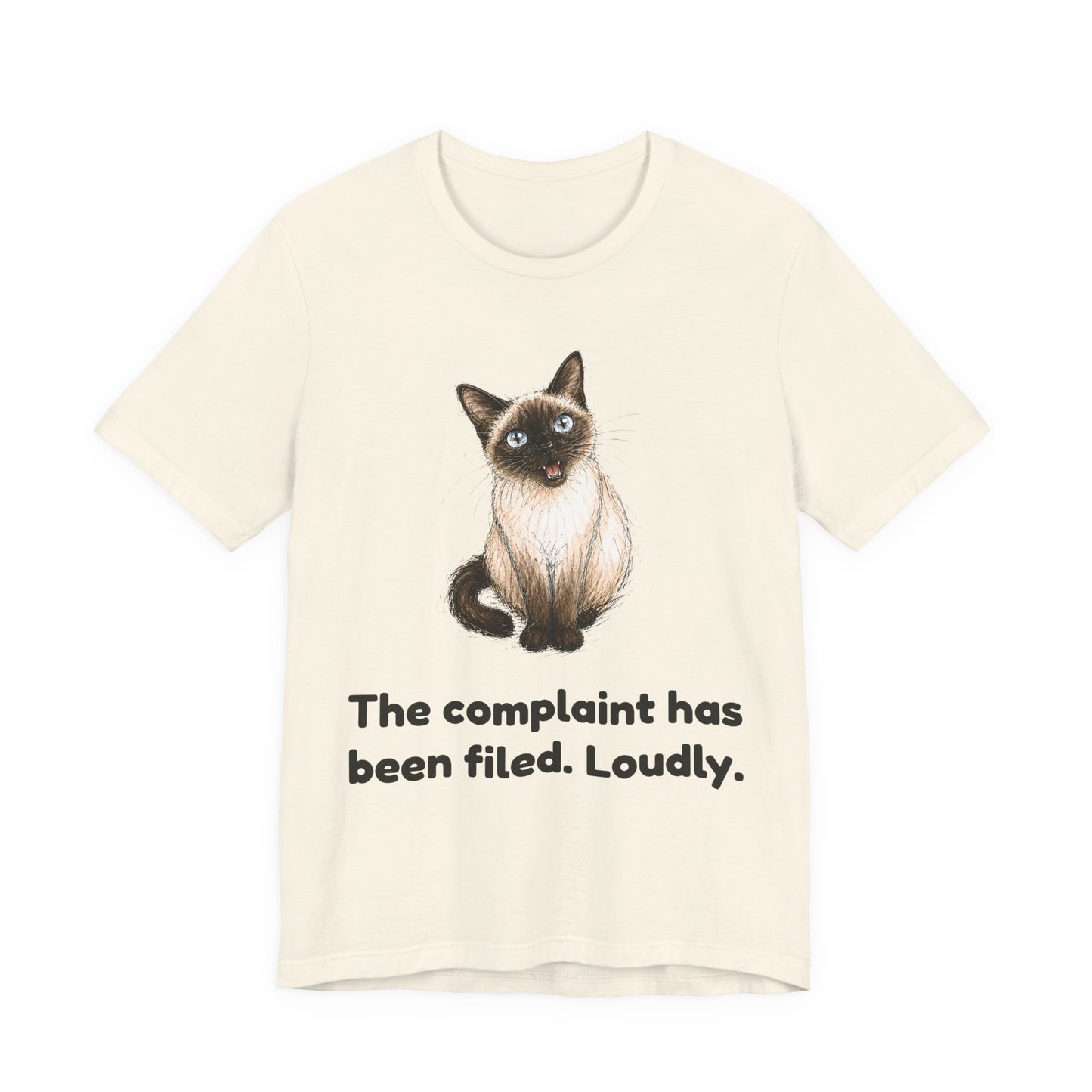 The Complaint Has Been Filed. Loudly. — Funny Cat T-Shirt