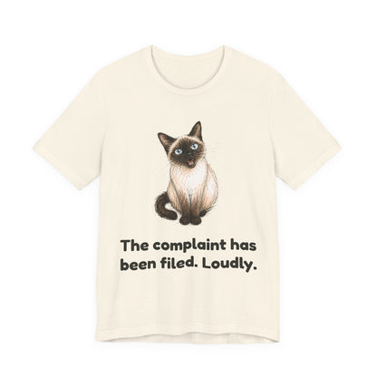 The Complaint Has Been Filed. Loudly. — Funny Cat T-Shirt