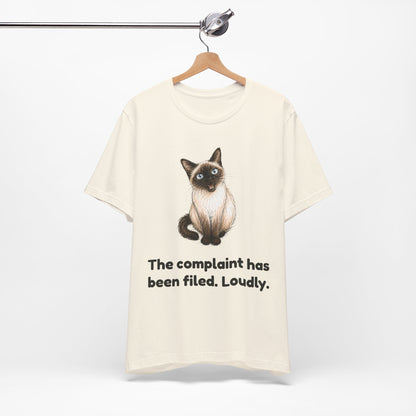 The Complaint Has Been Filed. Loudly. — Funny Cat T-Shirt