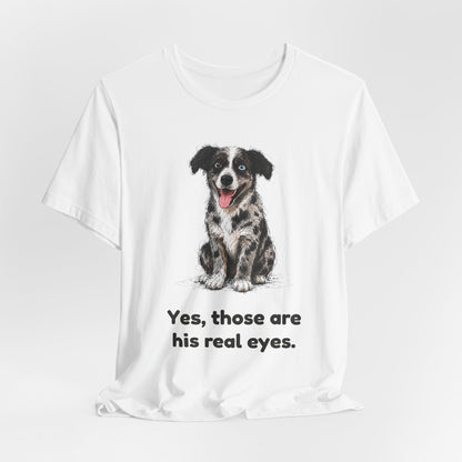 Yes, Those Are His Real Eyes — Funny Heterochromia Dog T-Shirt