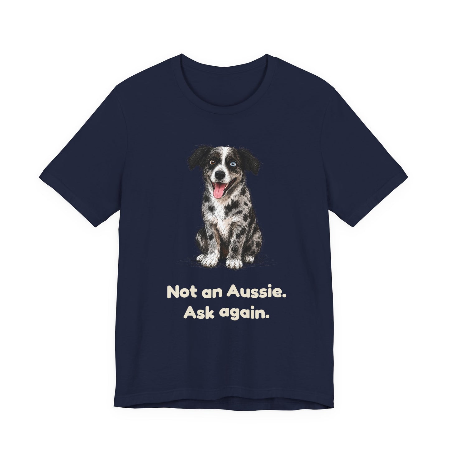 Not an Aussie. Ask Again. — Funny Bernedoodle T-Shirt