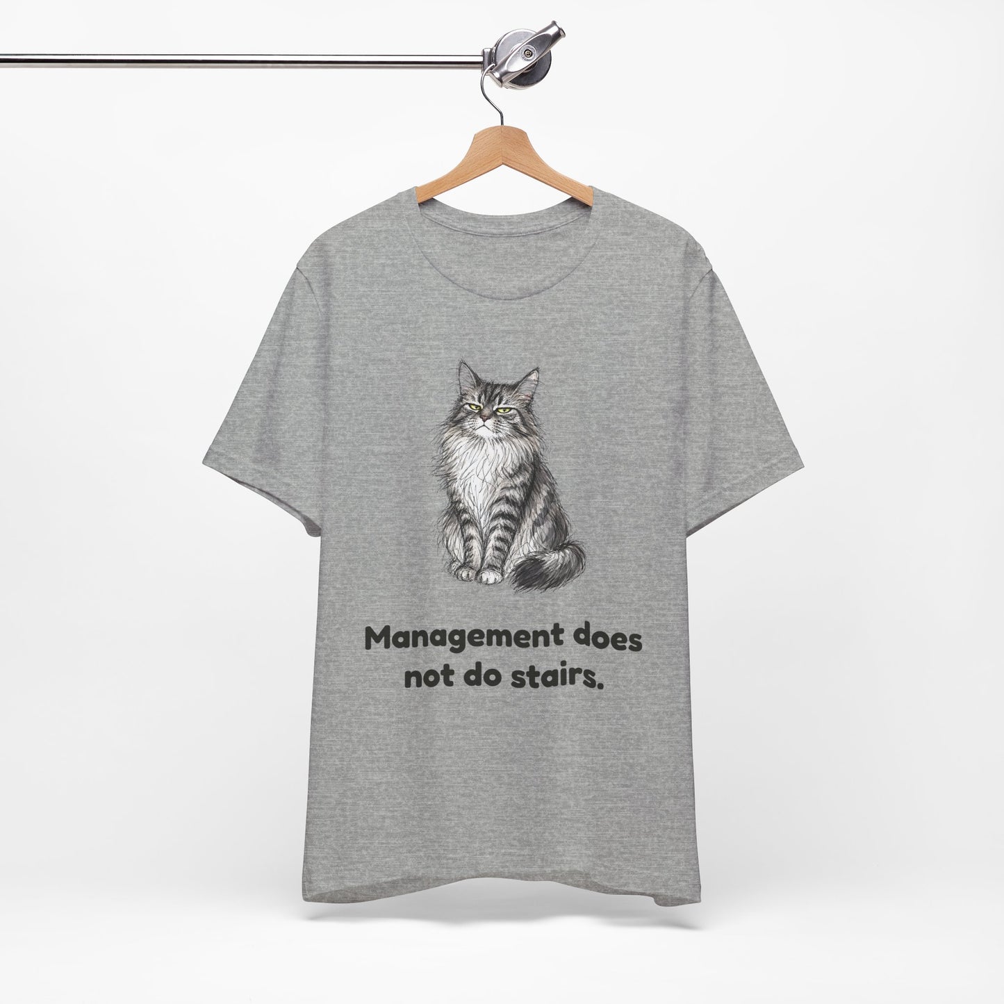 Management Does Not Do Stairs — Funny Cat T-Shirt