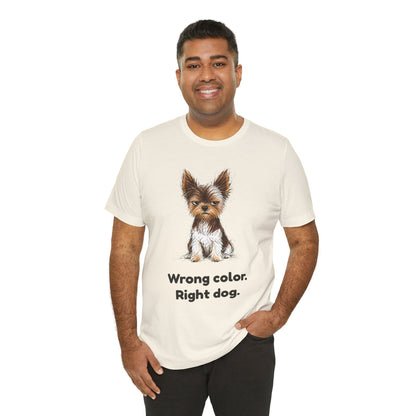 Wrong Color Right Dog — Funny Parti Yorkie T-Shirt