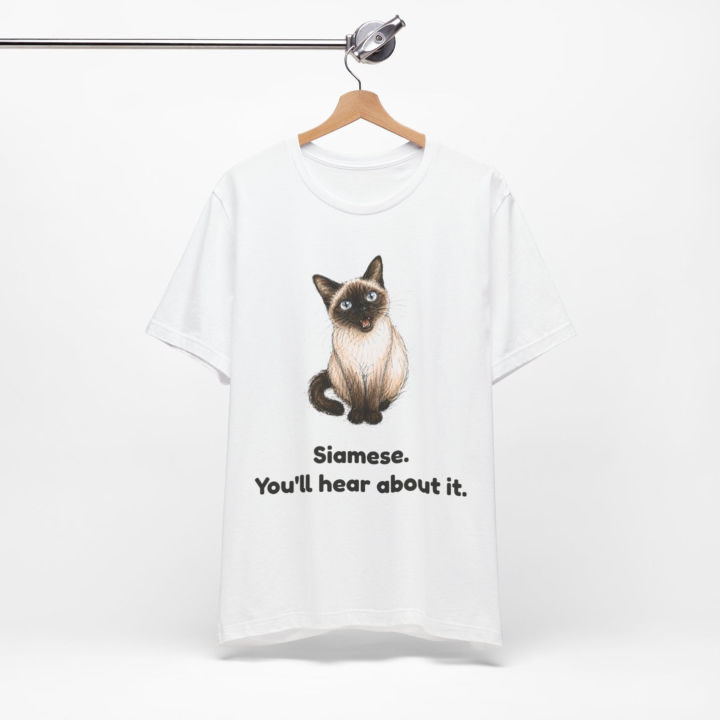 Siamese. You'll Hear About It. — Funny Siamese Cat T-Shirt