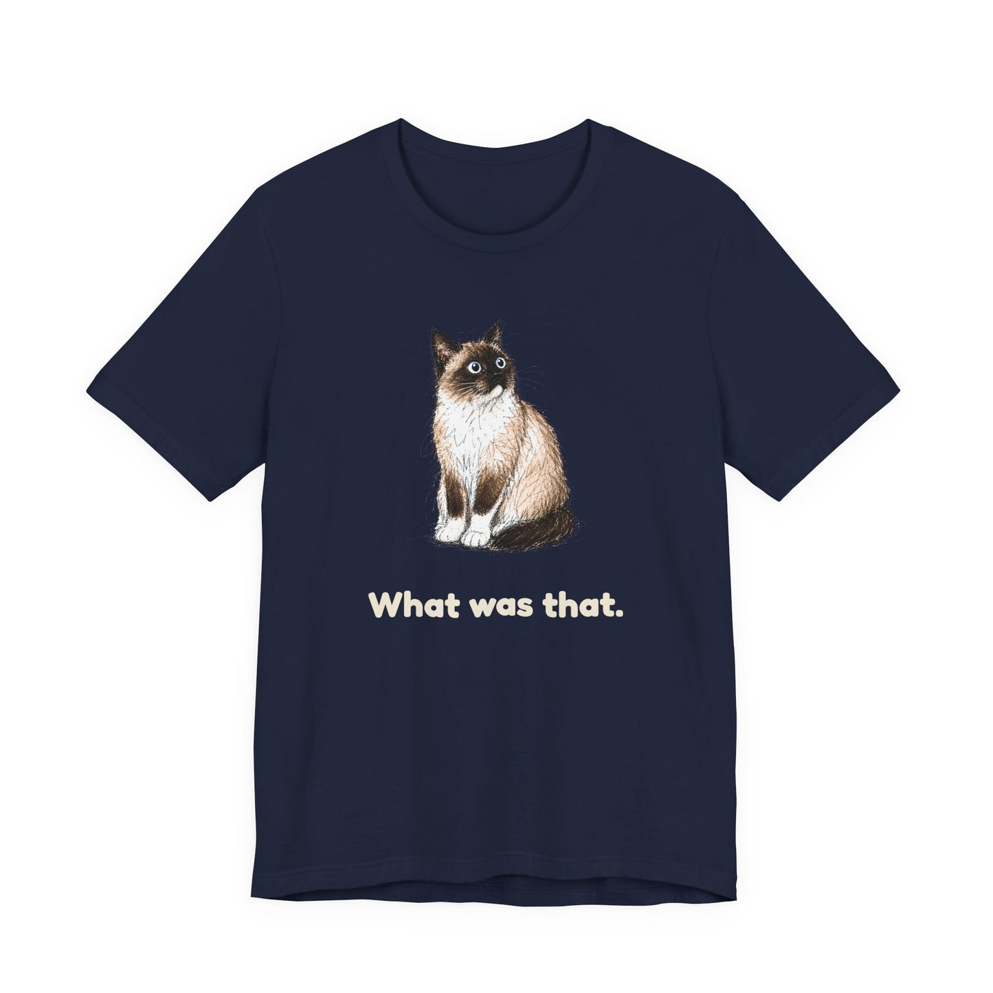 What Was That. — Funny Cat T-Shirt
