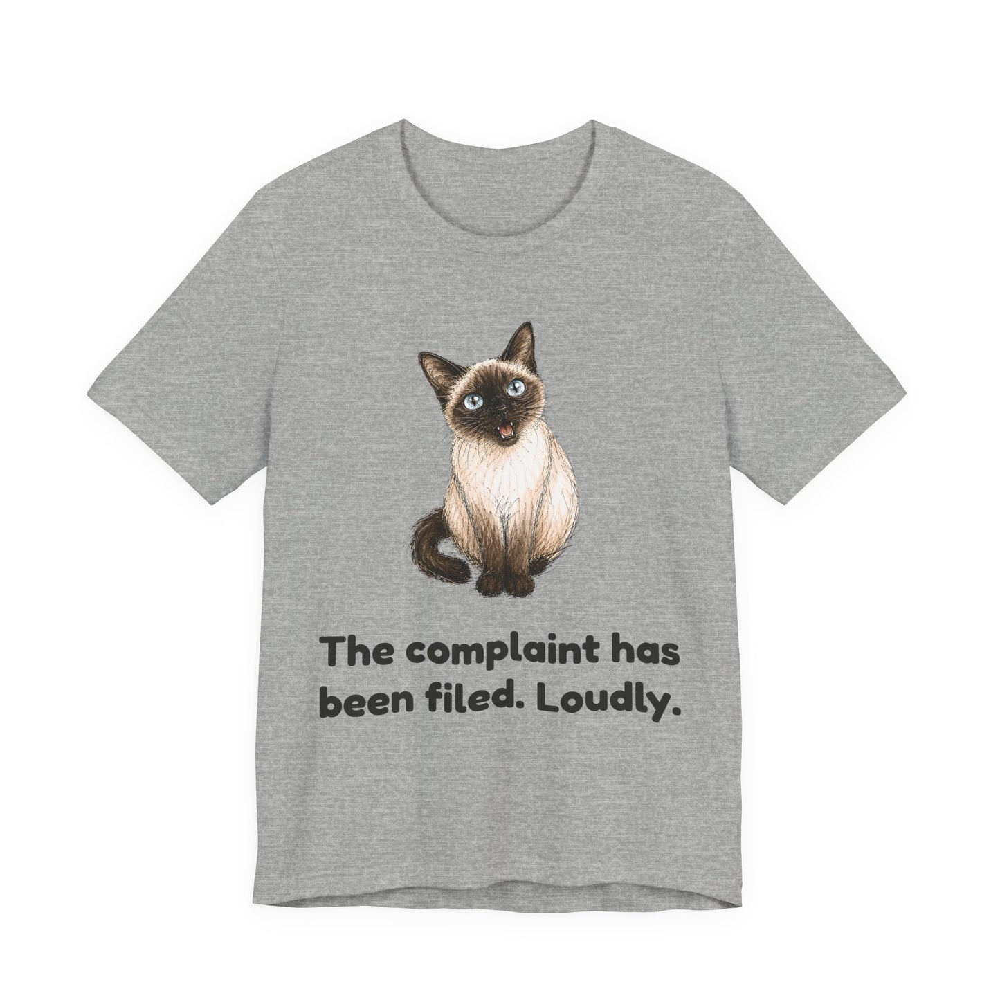 The Complaint Has Been Filed. Loudly. — Funny Cat T-Shirt