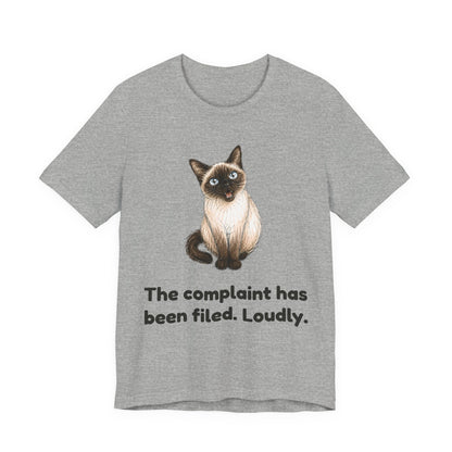 The Complaint Has Been Filed. Loudly. — Funny Cat T-Shirt