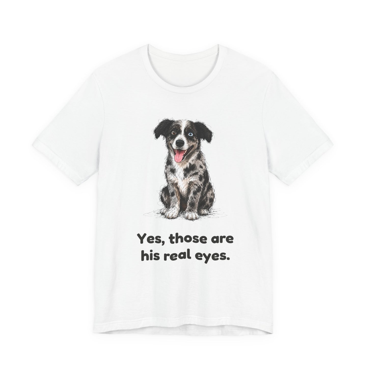 Yes, Those Are His Real Eyes — Funny Heterochromia Dog T-Shirt