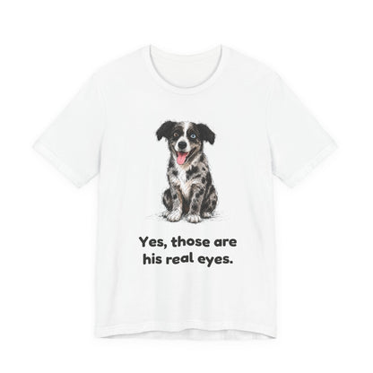 Yes, Those Are His Real Eyes — Funny Heterochromia Dog T-Shirt