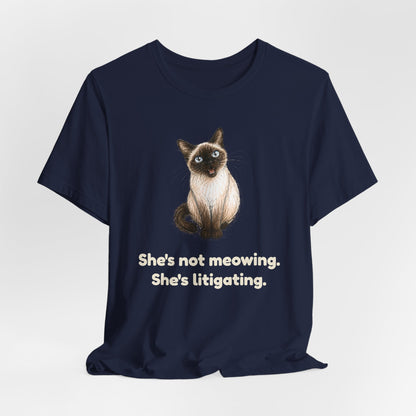 She's Not Meowing. She's Litigating. — Funny Cat T-Shirt