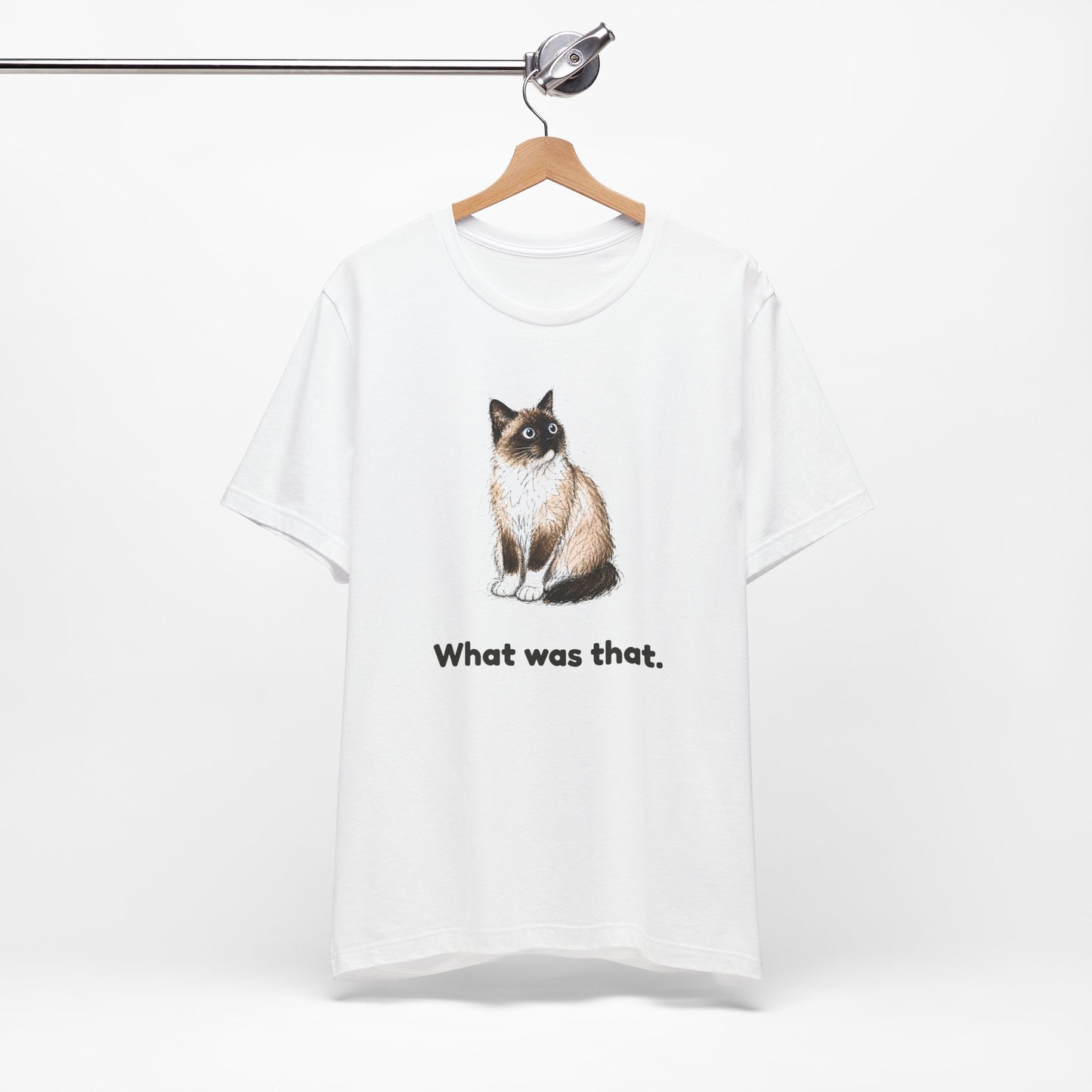 What Was That. — Funny Cat T-Shirt