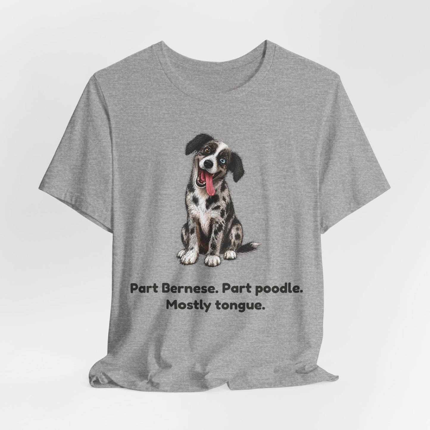 Part Bernese. Part Poodle. Mostly Tongue. — Funny Bernedoodle T-Shirt