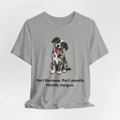 Part Bernese. Part Poodle. Mostly Tongue. — Funny Bernedoodle T-Shirt