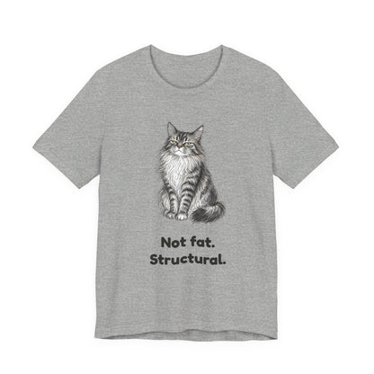 Not Fat. Structural. — Funny Cat T-Shirt
