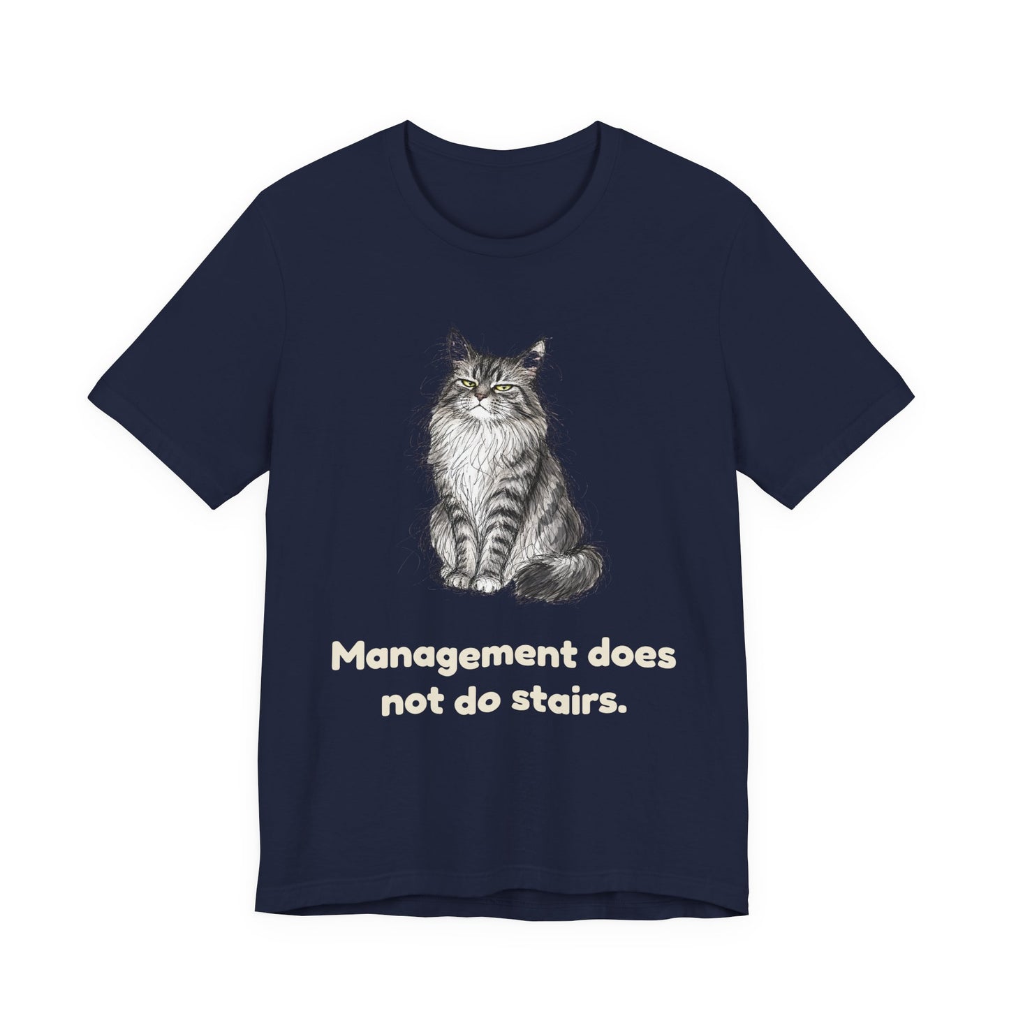 Management Does Not Do Stairs — Funny Cat T-Shirt