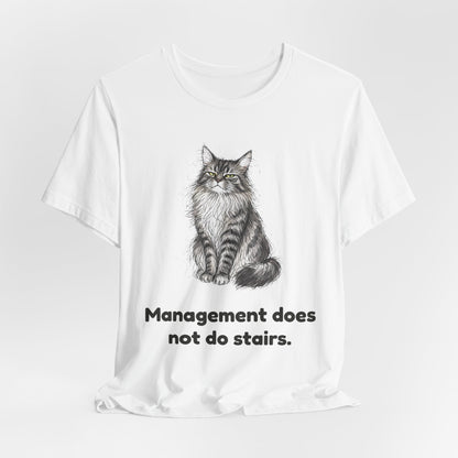 Management Does Not Do Stairs — Funny Cat T-Shirt