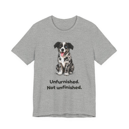 Unfurnished. Not Unfinished. — Funny Doodle T-Shirt