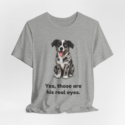 Yes, Those Are His Real Eyes — Funny Heterochromia Dog T-Shirt