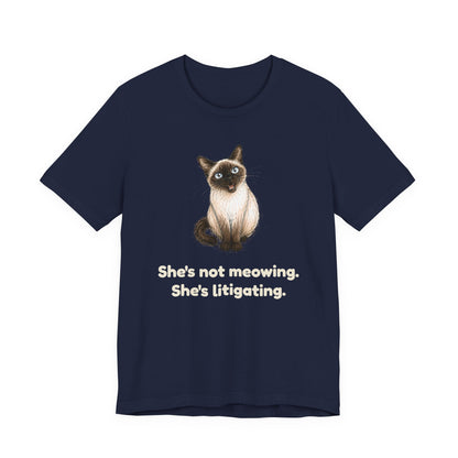 She's Not Meowing. She's Litigating. — Funny Cat T-Shirt