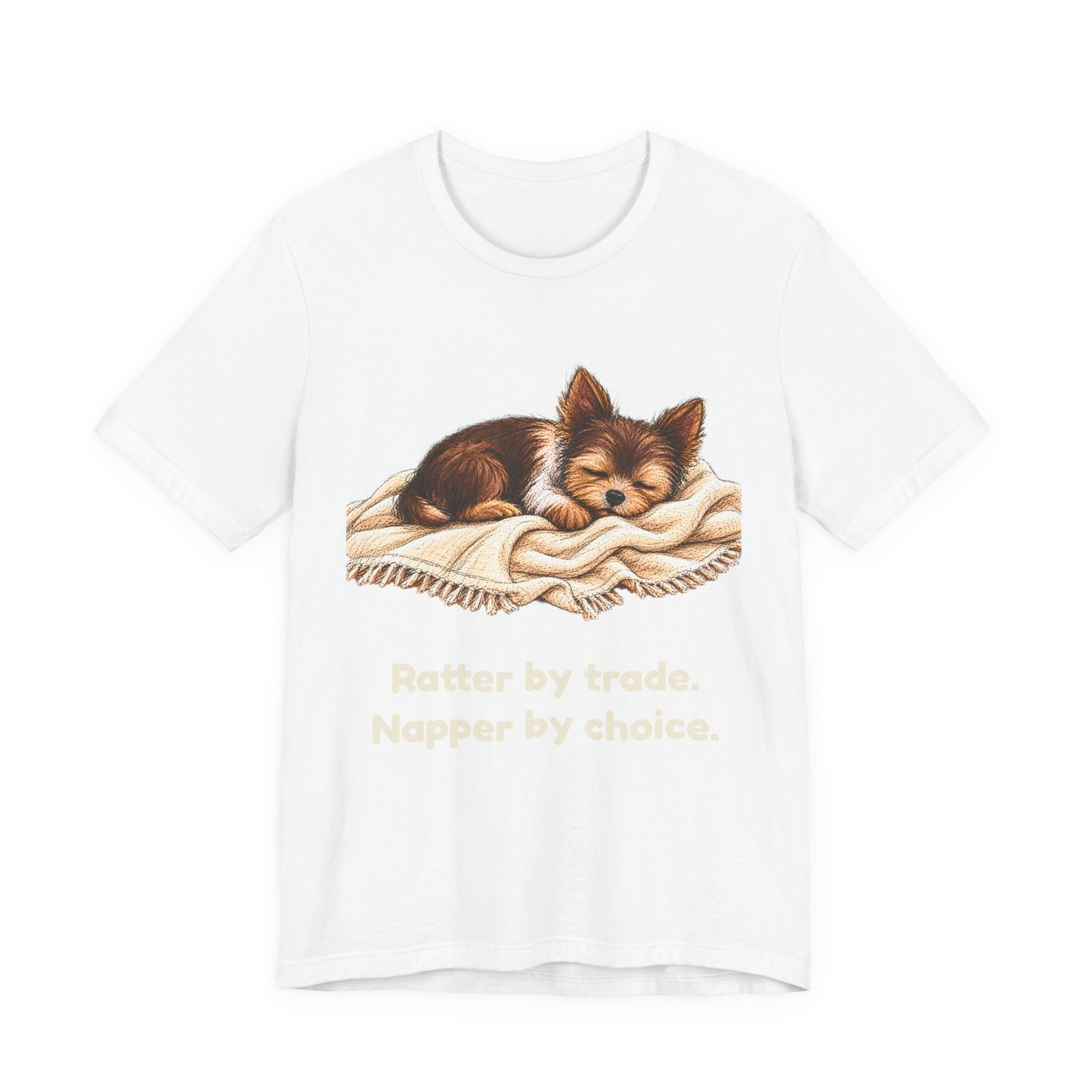 Ratter by Trade Napper by Choice — Funny Yorkshire Terrier T-Shirt