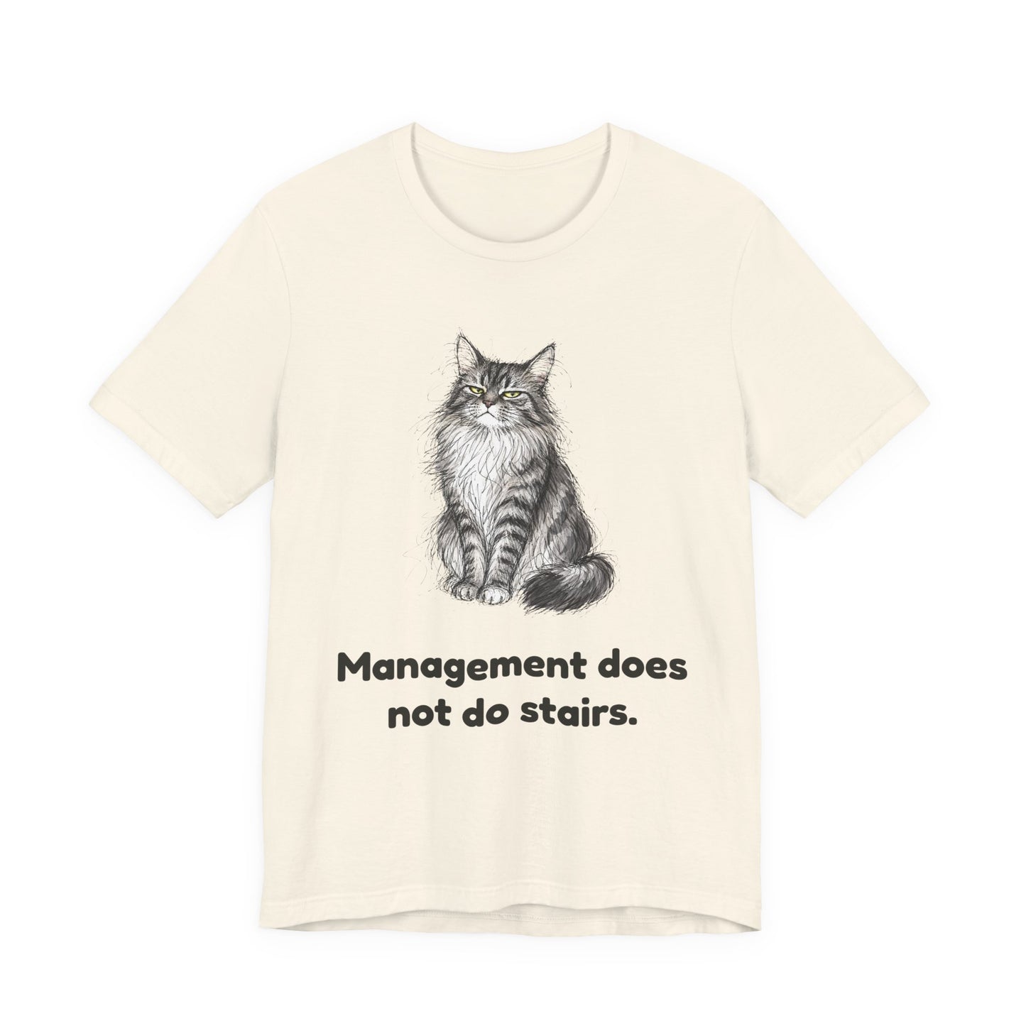Management Does Not Do Stairs — Funny Cat T-Shirt