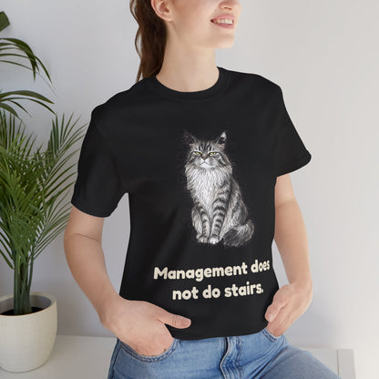 Management Does Not Do Stairs — Funny Cat T-Shirt