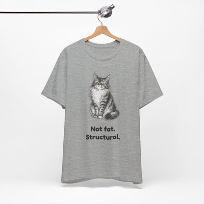 Not Fat. Structural. — Funny Cat T-Shirt