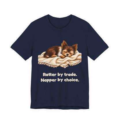 Ratter by Trade Napper by Choice — Funny Yorkshire Terrier T-Shirt