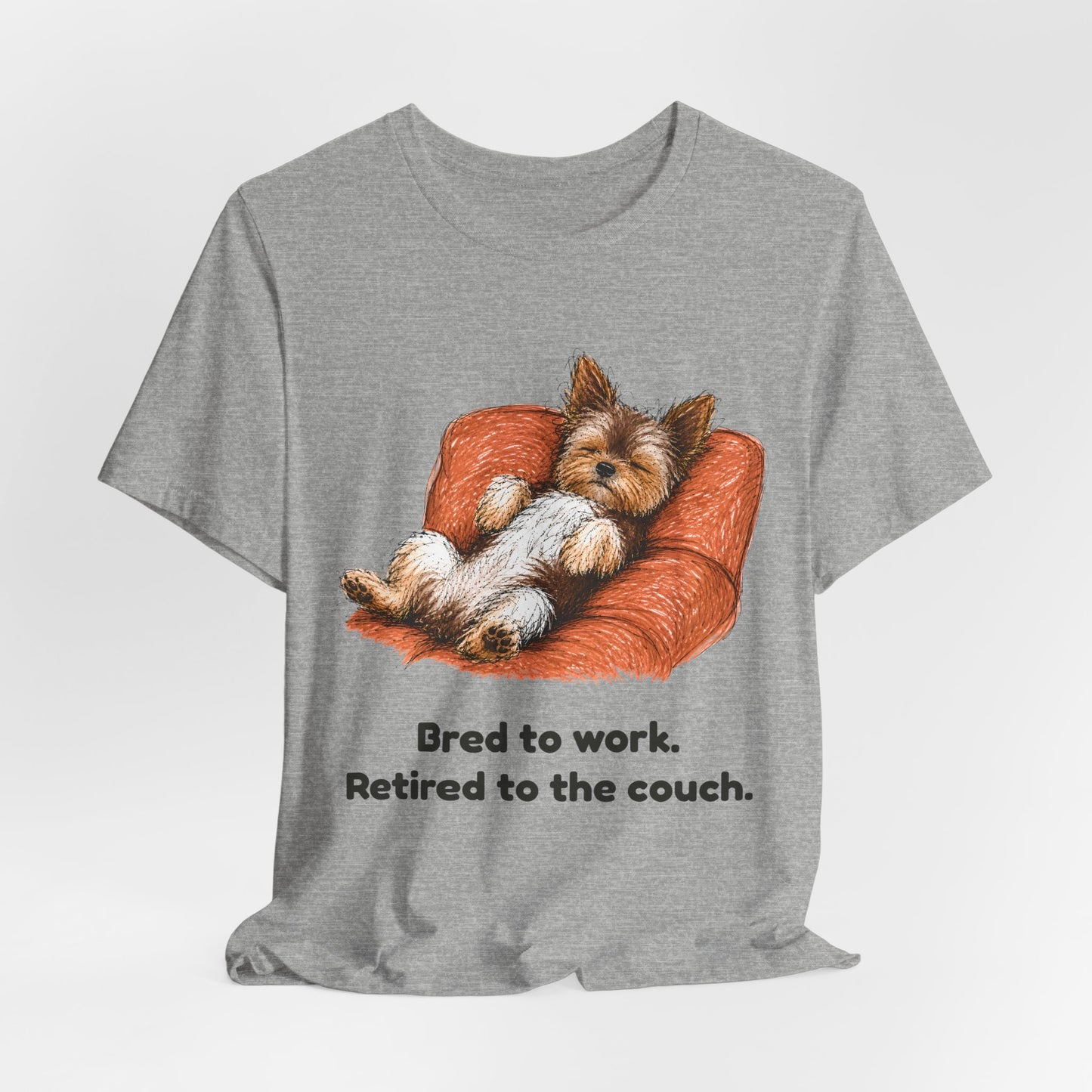 Bred to Work Retired to the Couch — Funny Yorkshire Terrier T-Shirt