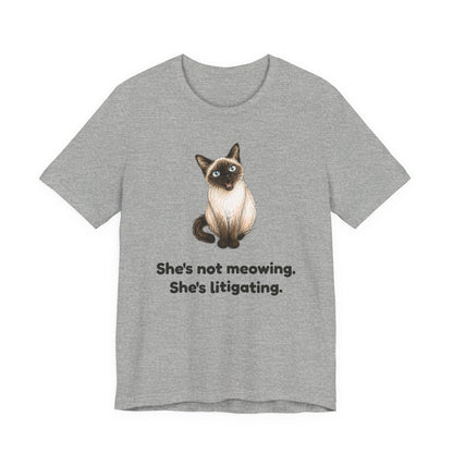 She's Not Meowing. She's Litigating. — Funny Cat T-Shirt