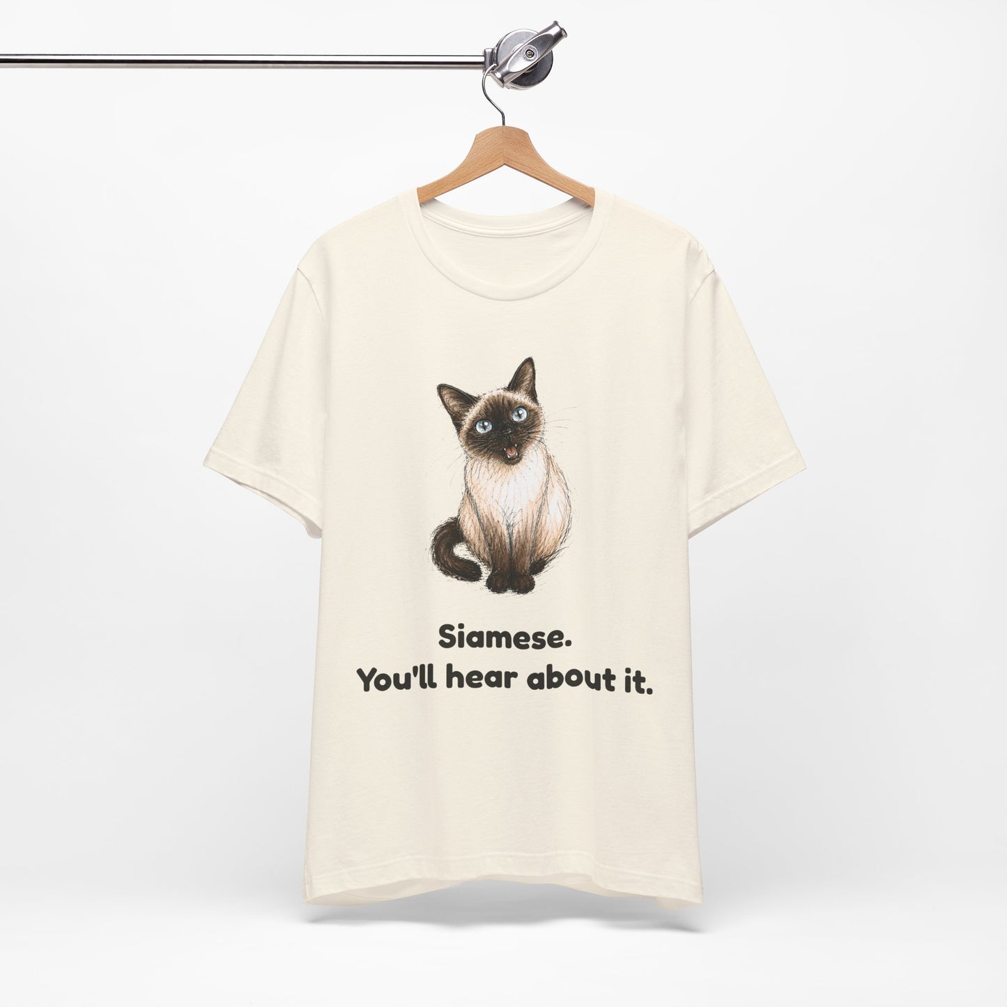 Siamese. You'll Hear About It. — Funny Siamese Cat T-Shirt
