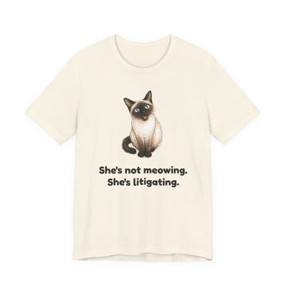 She's Not Meowing. She's Litigating. — Funny Cat T-Shirt
