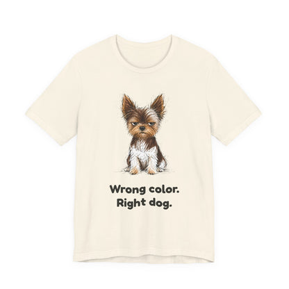 Wrong Color Right Dog — Funny Parti Yorkie T-Shirt