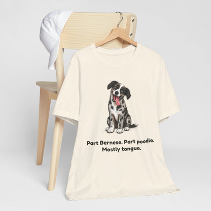 Part Bernese. Part Poodle. Mostly Tongue. — Funny Bernedoodle T-Shirt
