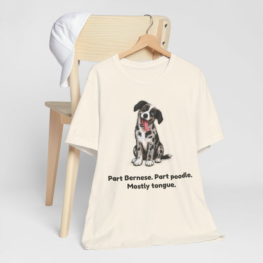 Part Bernese. Part Poodle. Mostly Tongue. — Funny Bernedoodle T-Shirt