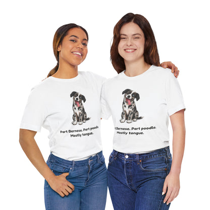 Part Bernese. Part Poodle. Mostly Tongue. — Funny Bernedoodle T-Shirt