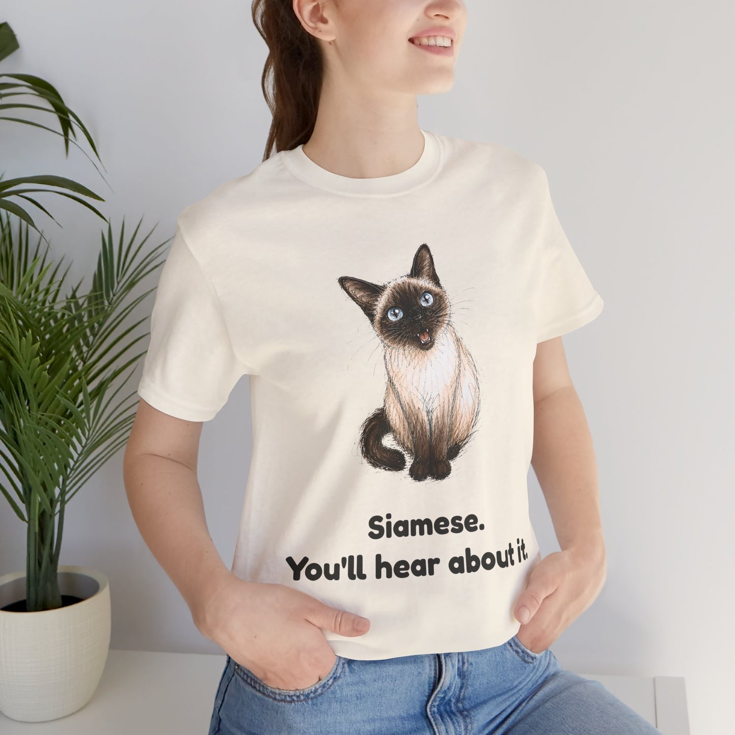 Siamese. You'll Hear About It. — Funny Siamese Cat T-Shirt