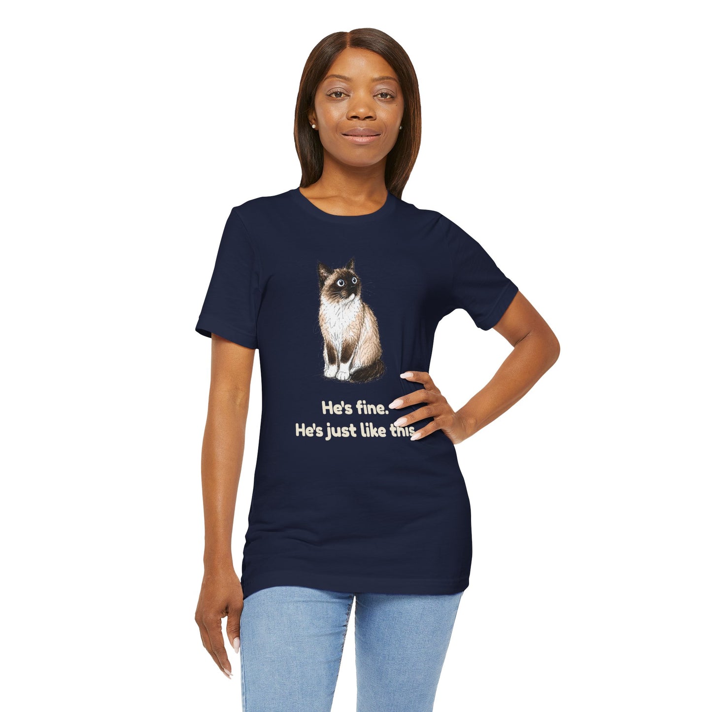 He's Fine. He's Just Like This. — Funny Anxious Cat T-Shirt
